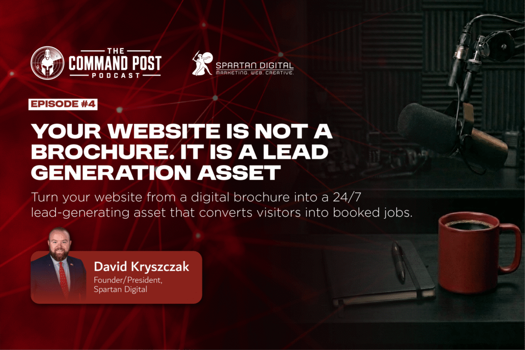 The Command Post Ep.5: Your Website is Not a Brochure, It’s a Lead Generation Asset